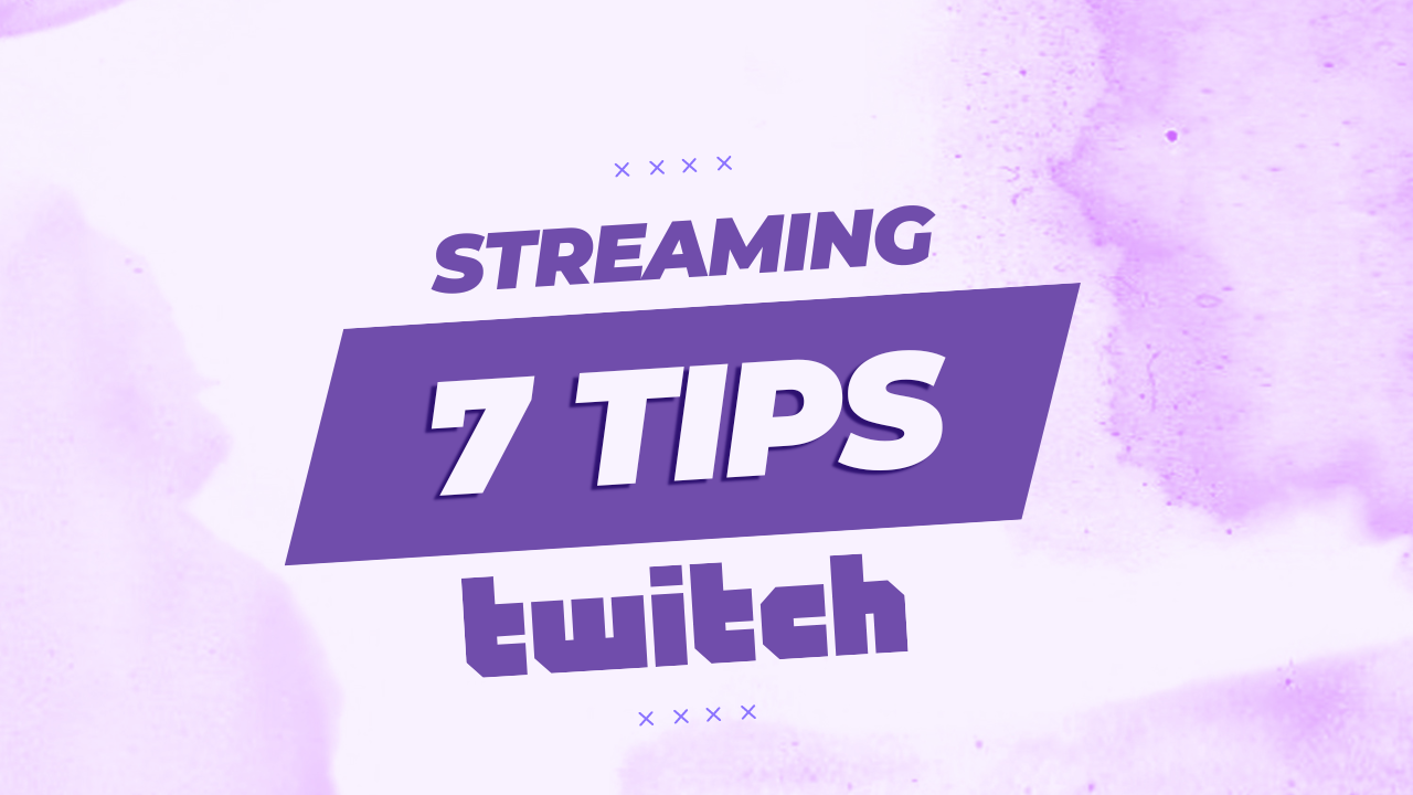 7 Quick Twitch Streaming Tips